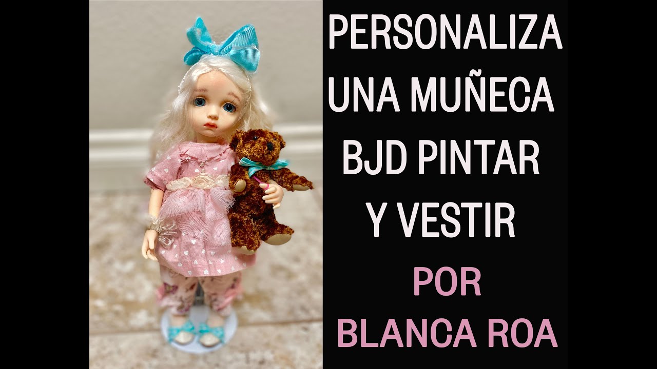 Tutorial Como hacer una muñeca BJD, paso a paso, Blanca Roa (parte 1)