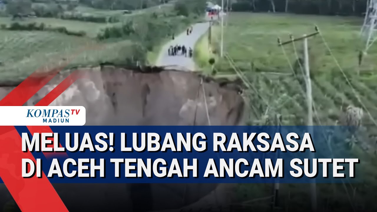 Lubang Raksasa Ancam SUTET dan Permukiman, Bupati Aceh Tengah Minta Bantuan Pusat
