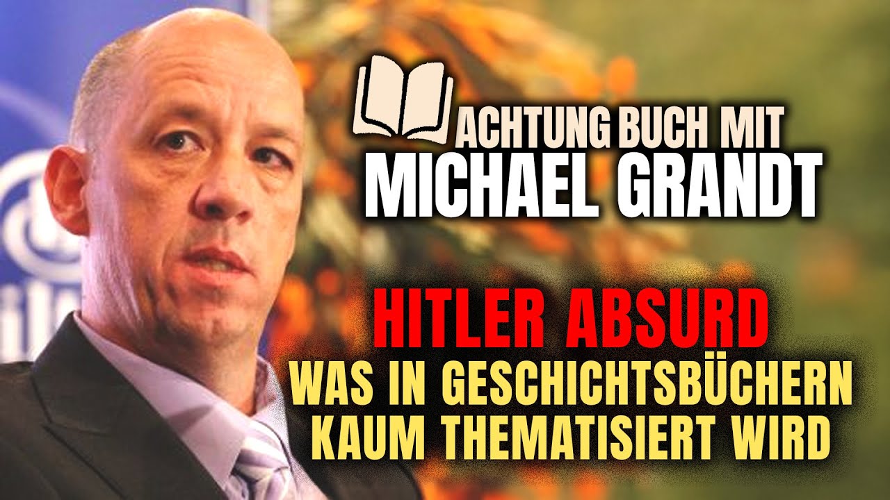 Was in Geschichtsbüchern kaum thematisiert wird - Michael Grandt