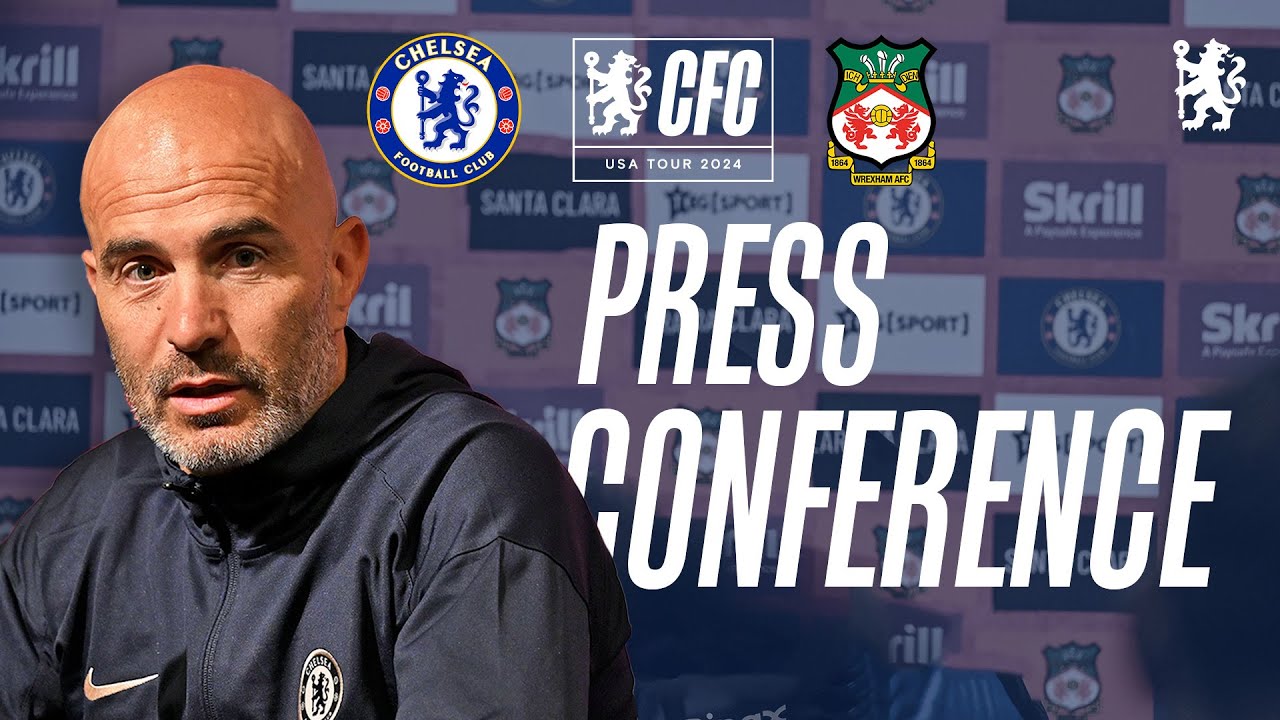 MARESCA & JAMES Press Conference | Chelsea vs Wrexham | Pre-match | 23/07/24 | Chelsea FC