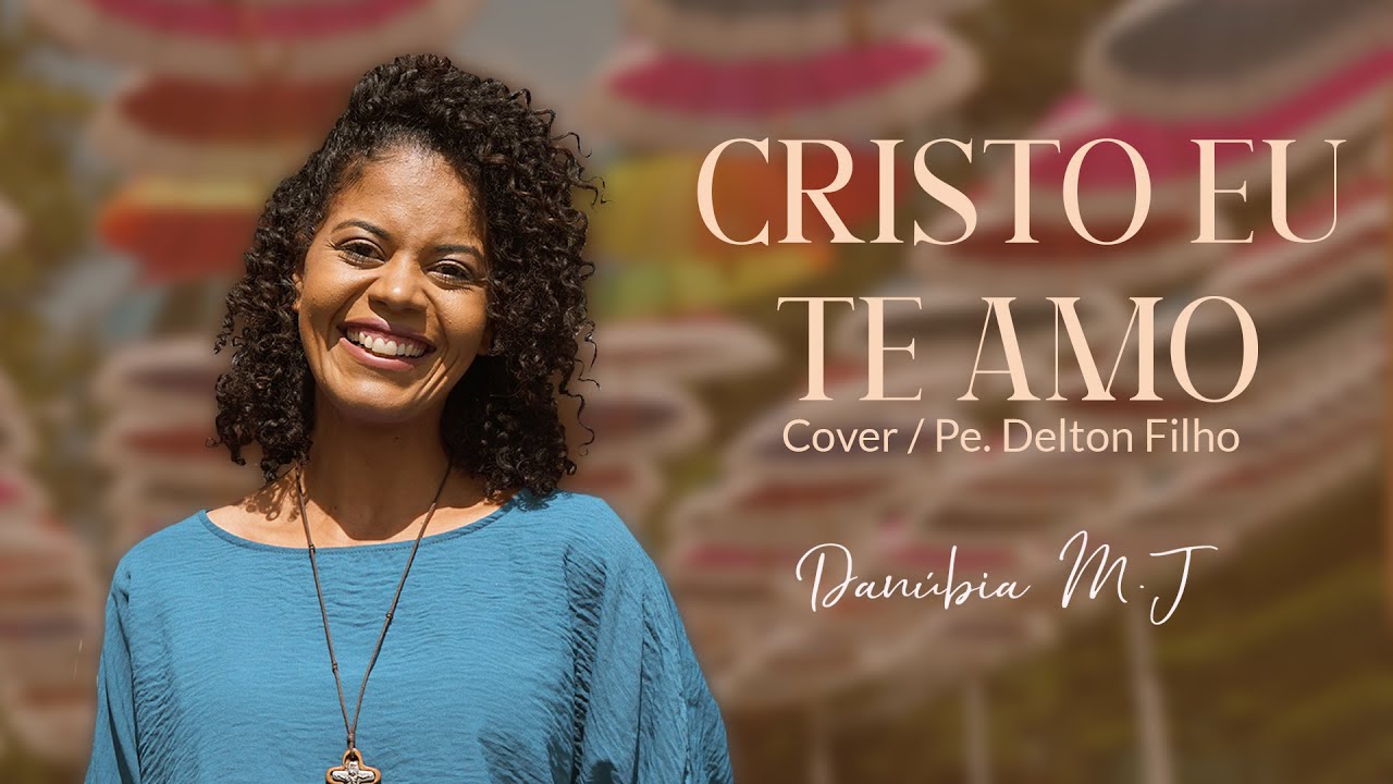 Cristo eu te amo (Cover)- por Danúbia do Menino Jesus