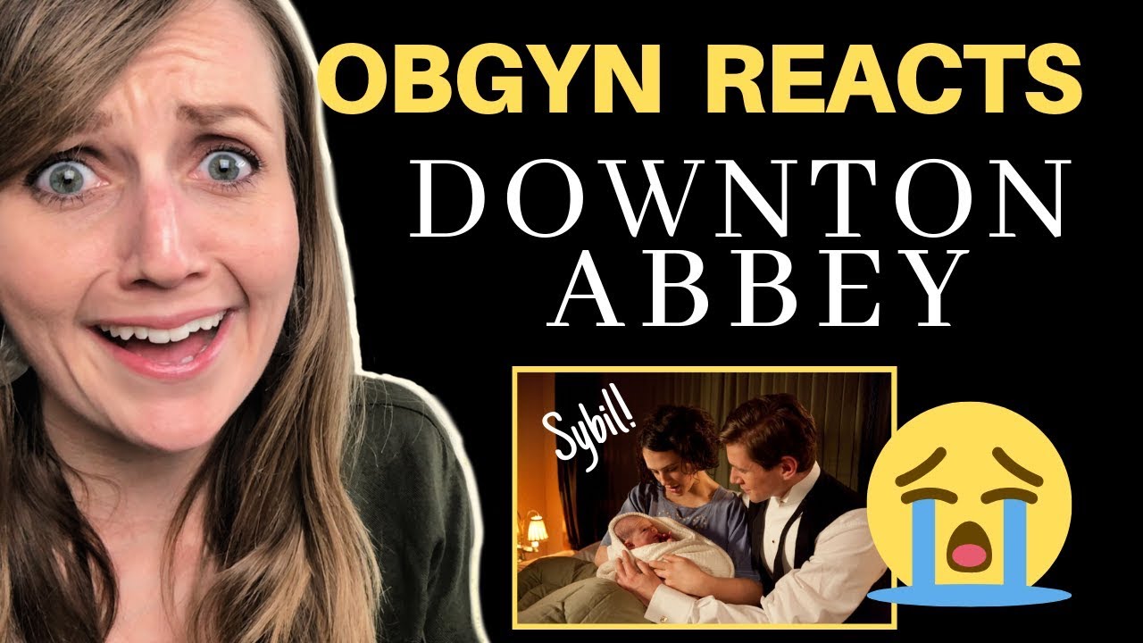 ObGyn Doctor Reacts: Downton Abbey | Lady Sybil's Birth...and Death!?