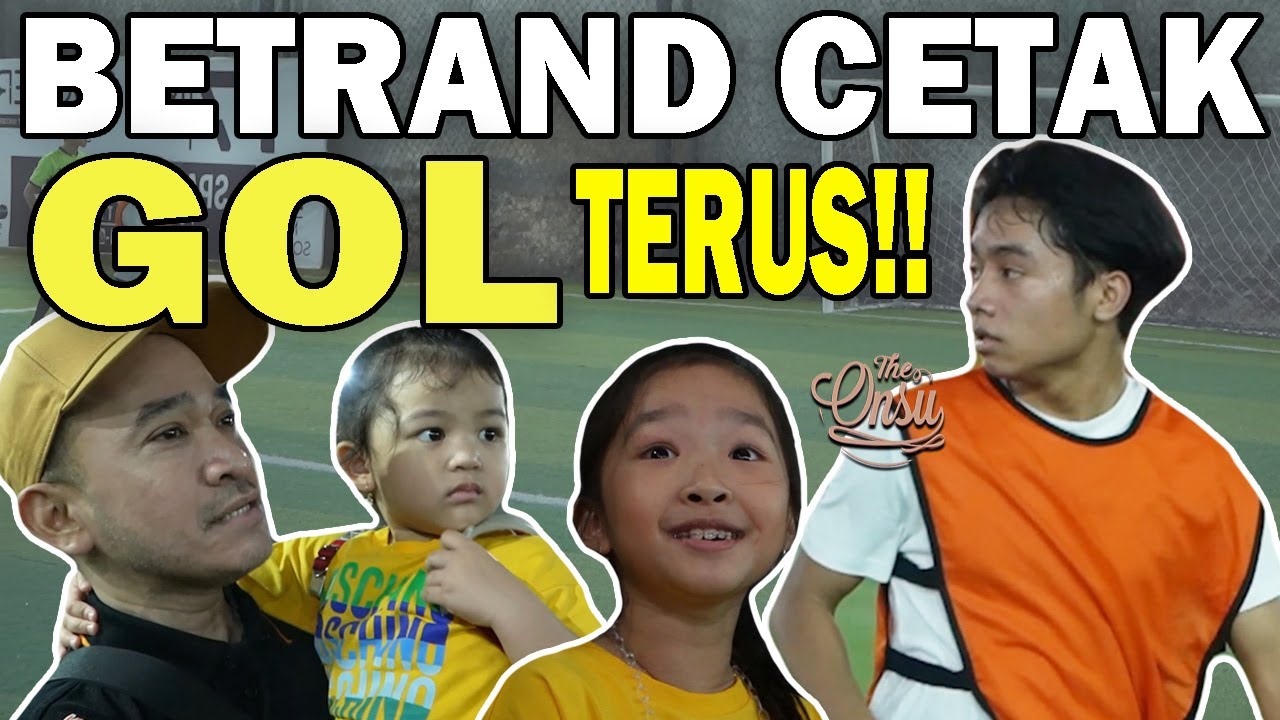 BETRAND TANDING BOLA‼️GOL BERKALI-KALI BIKIN MENANG‼️ | THE ONSU FAMILY