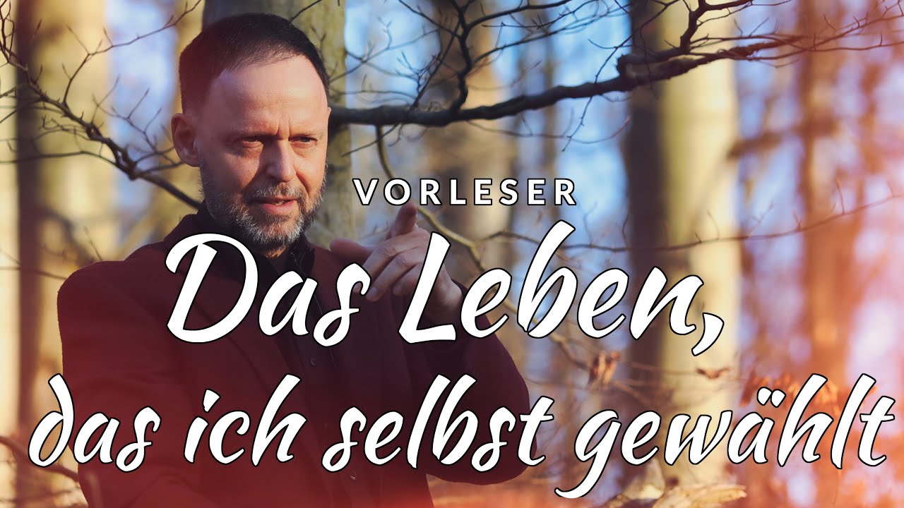 DAS LEBEN, DAS ICH SELBST GEWÄHLT