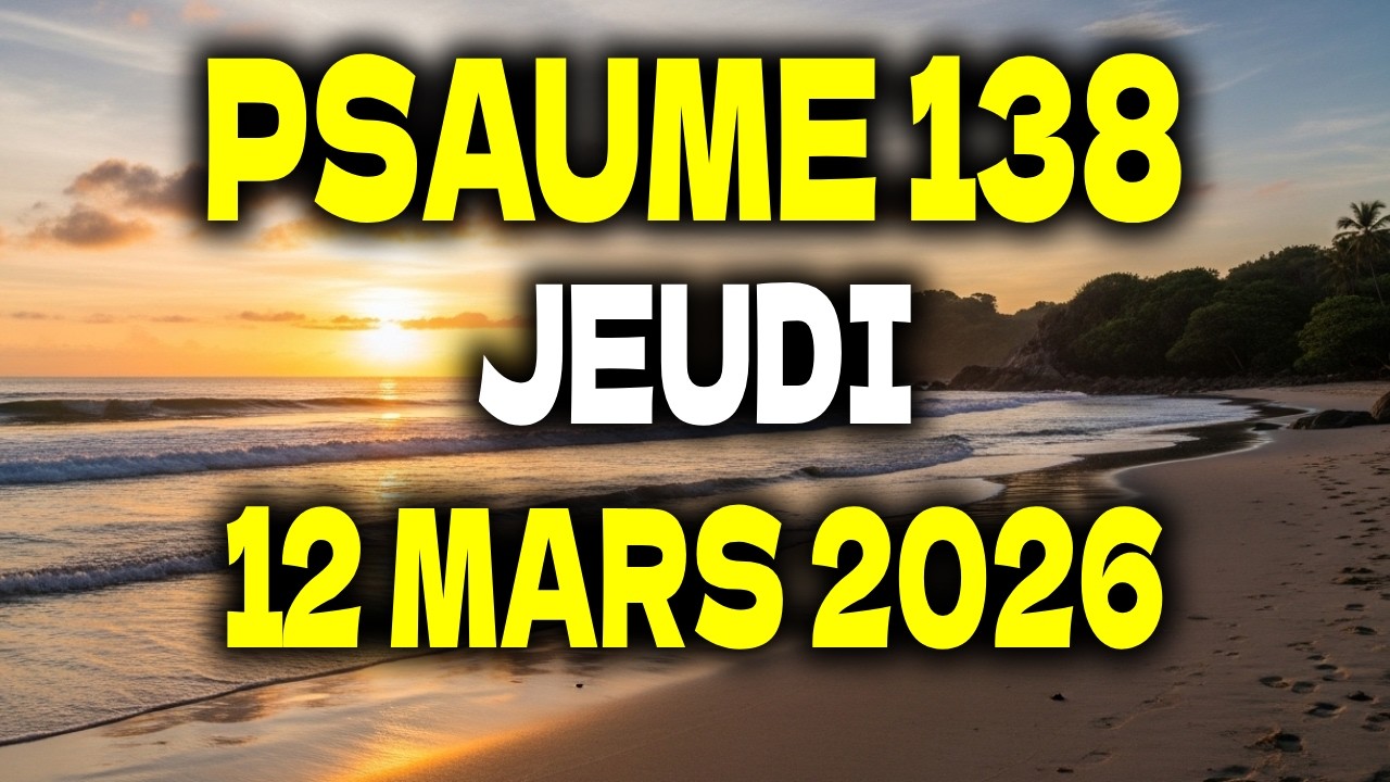 PRIÈRE DU MATIN | Jeudi 12 Mars 2026 | Psaume 138 pour la Gratitude et la Direction Divine