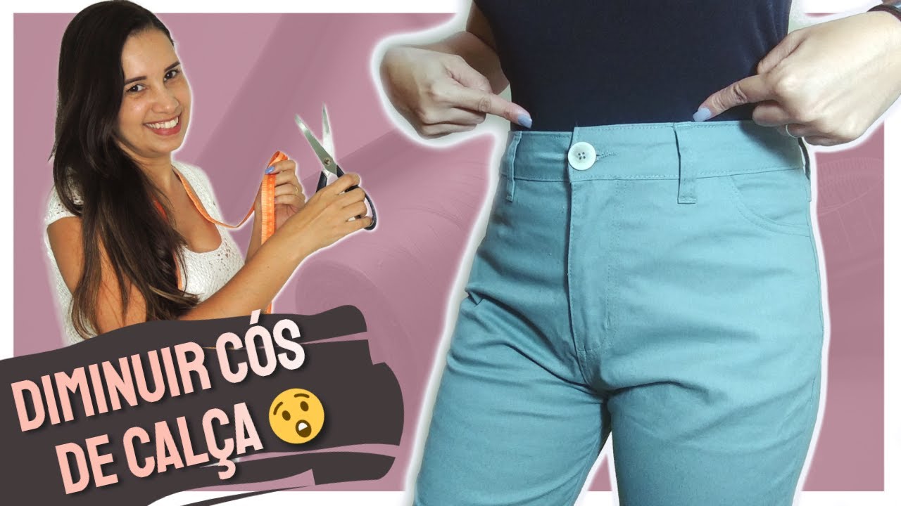COMO DESCER CÓS ALTO DE CALÇA - DIMINUIR O CÓS PASSO A PASSO