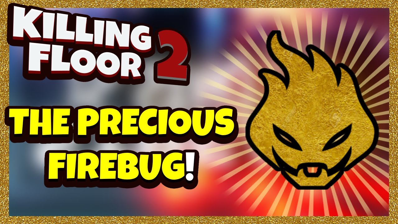 Killing Floor 2 | THE GOLDEN FIREBUG! - All Weapons In Precious Skin!