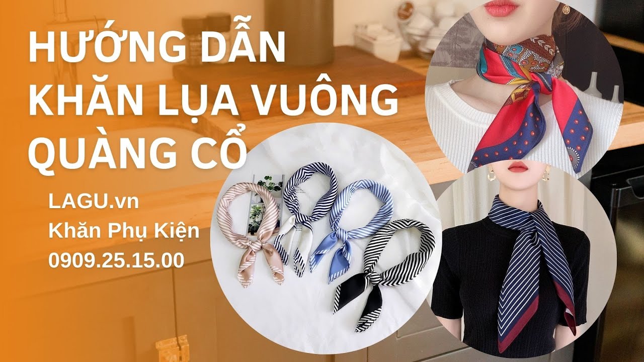 [HƯỚNG DẪN] 20 CÁCH SỬ DỤNG KHĂN VUÔNG QUÀNG CỔ (PHẦN 2)