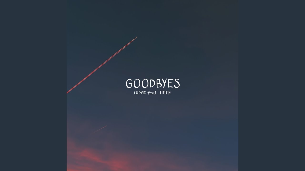 Goodbyes