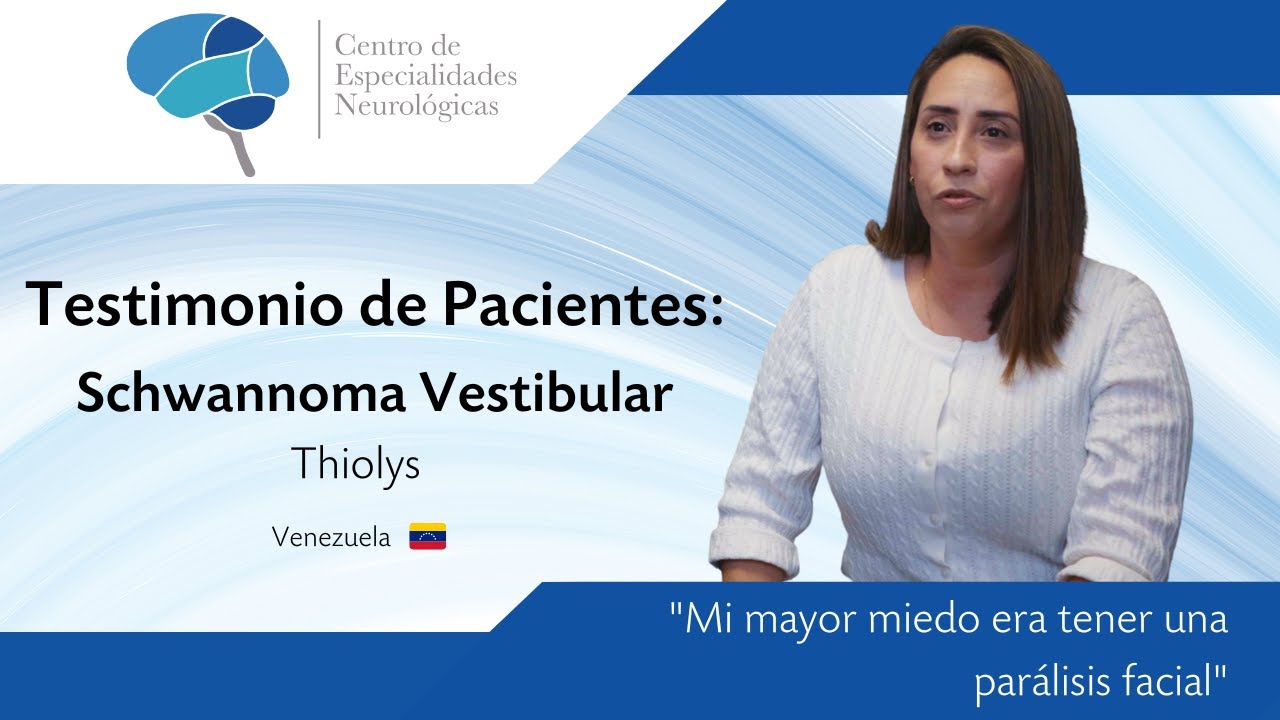 Testimonio de Pacientes: Schwannoma Vestibular