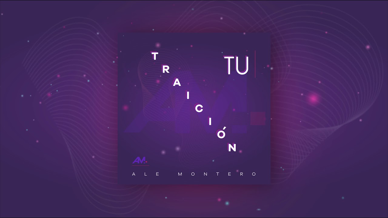 Ale Montero  - Tu Traici&oacute;n