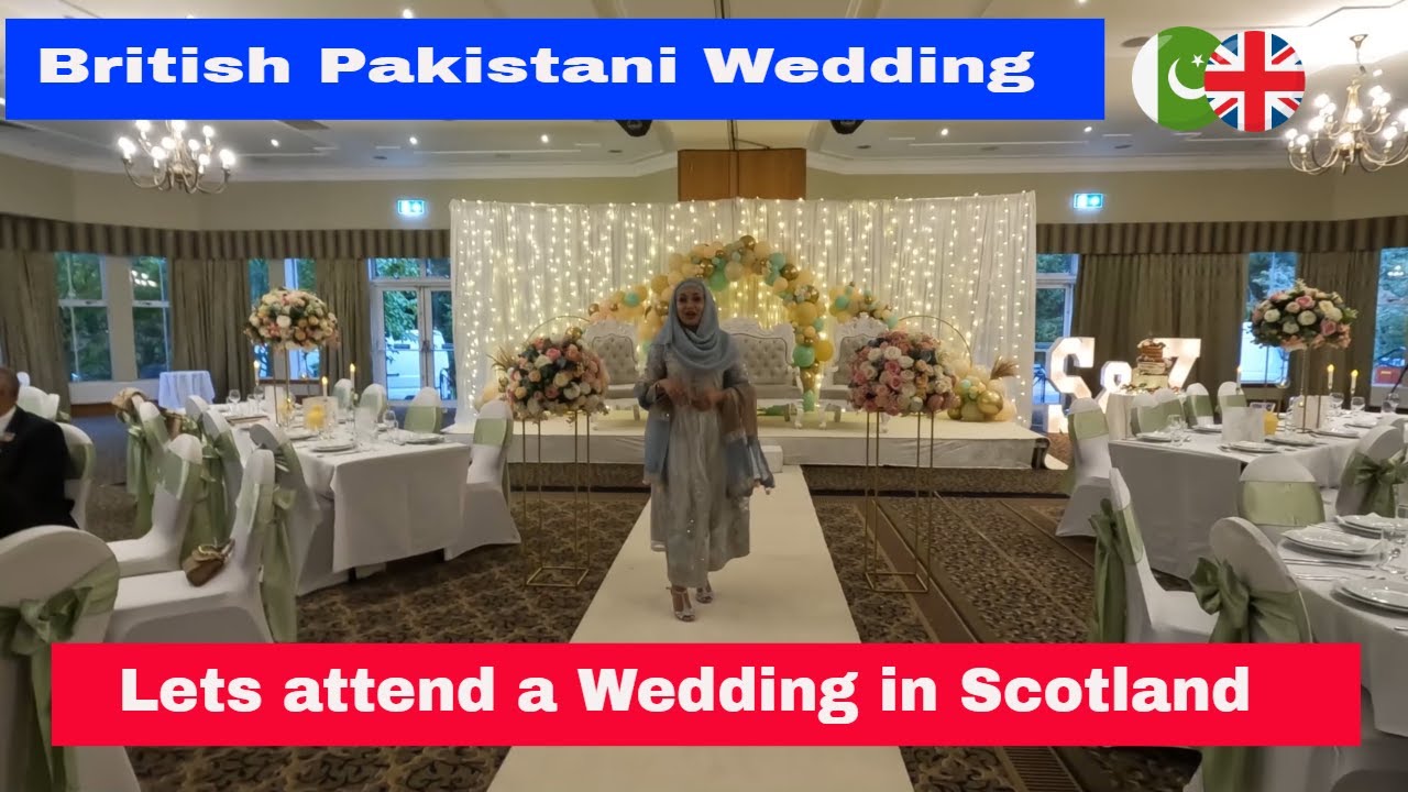 Attending a Pakistani wedding in Scotland /برطانوی پاکستانی شادیاں کیسے کرتے ہیں؟ #scotland