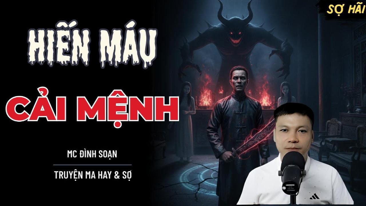 TRUYỆN MA: HIẾN MÁU CẢI MỆNH | TRUYỆN MA MC ĐÌNH SOẠN KỂ SỢ NHẤT
