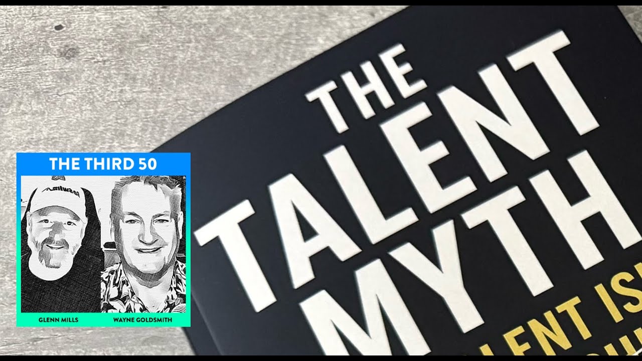 The Third 50 - E18 - The Talent Myth