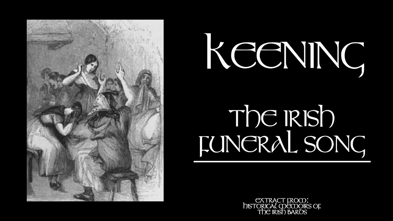 Keening: The Irish Funeral Song