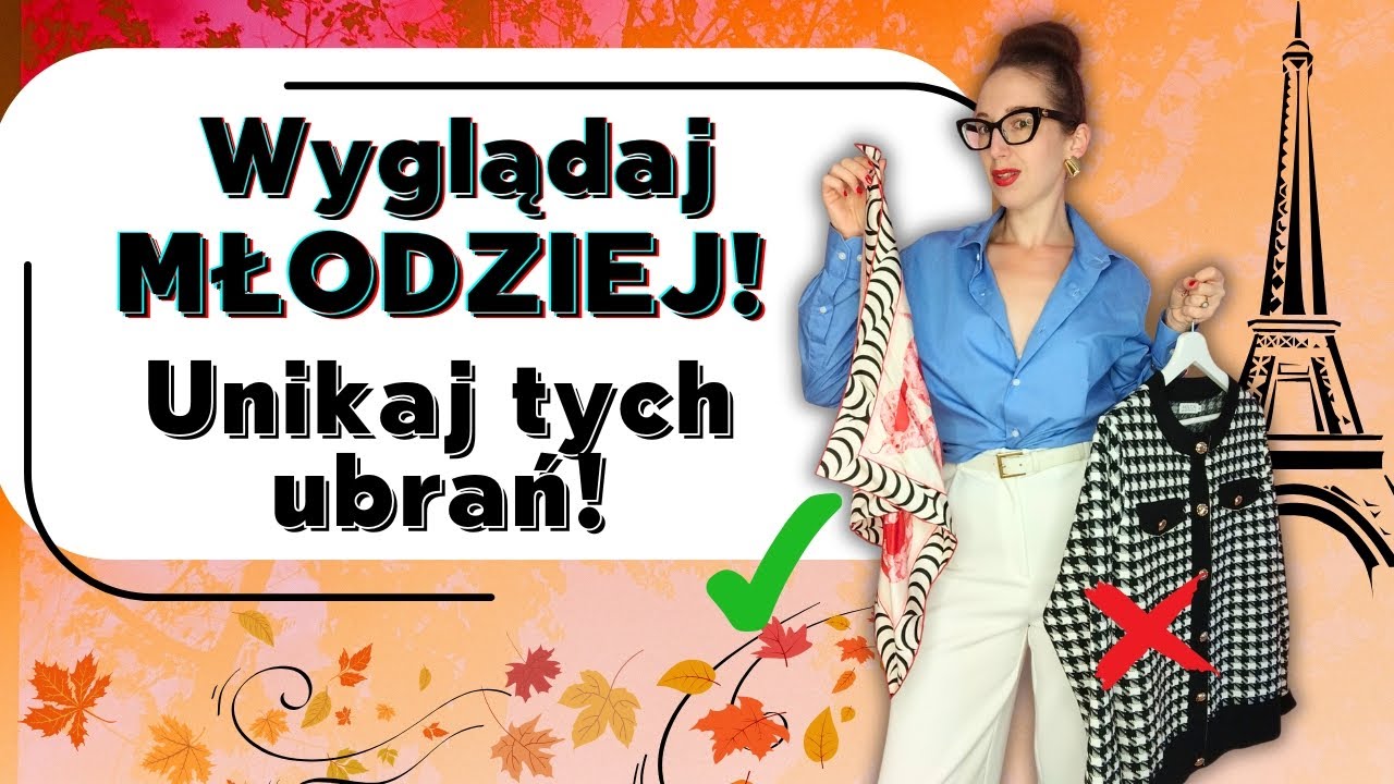 7 ubrań, które POSTARZAJĄ… i co nosić zamiast, by wyglądać MŁODZIEJ!