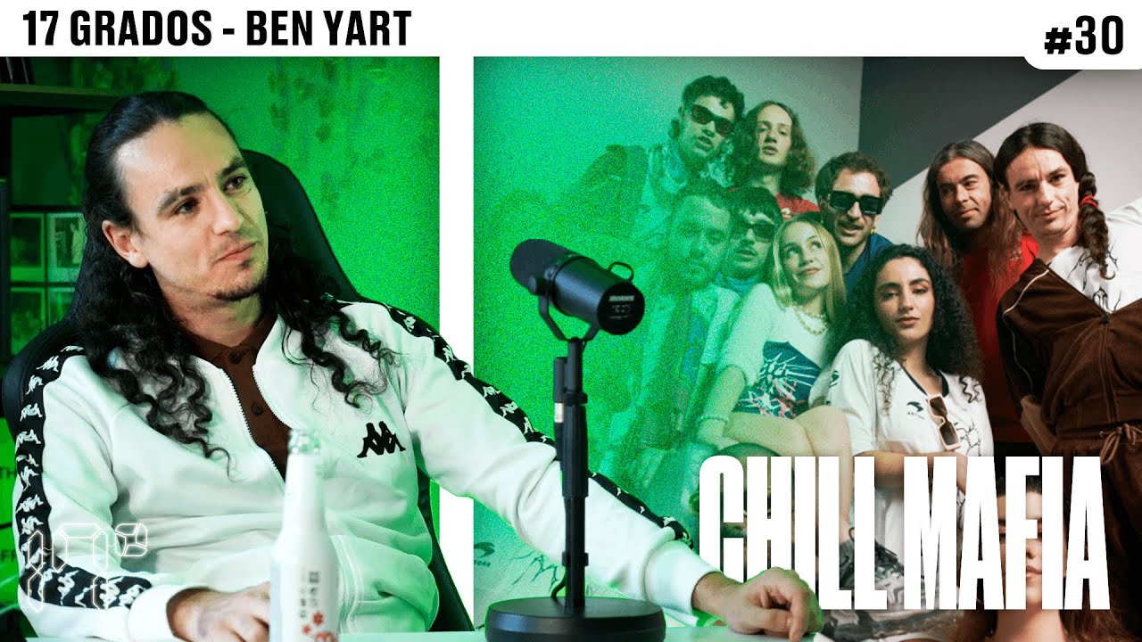 Los INICIOS de BEN YART (Chill Mafia, etc.) | 17 GRADOS