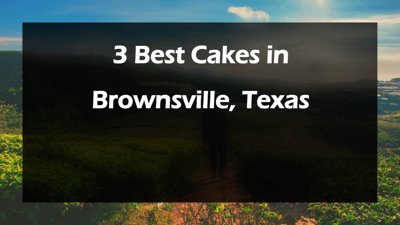 3 Best Cakes in Brownsville, Texas | Pastry Shops