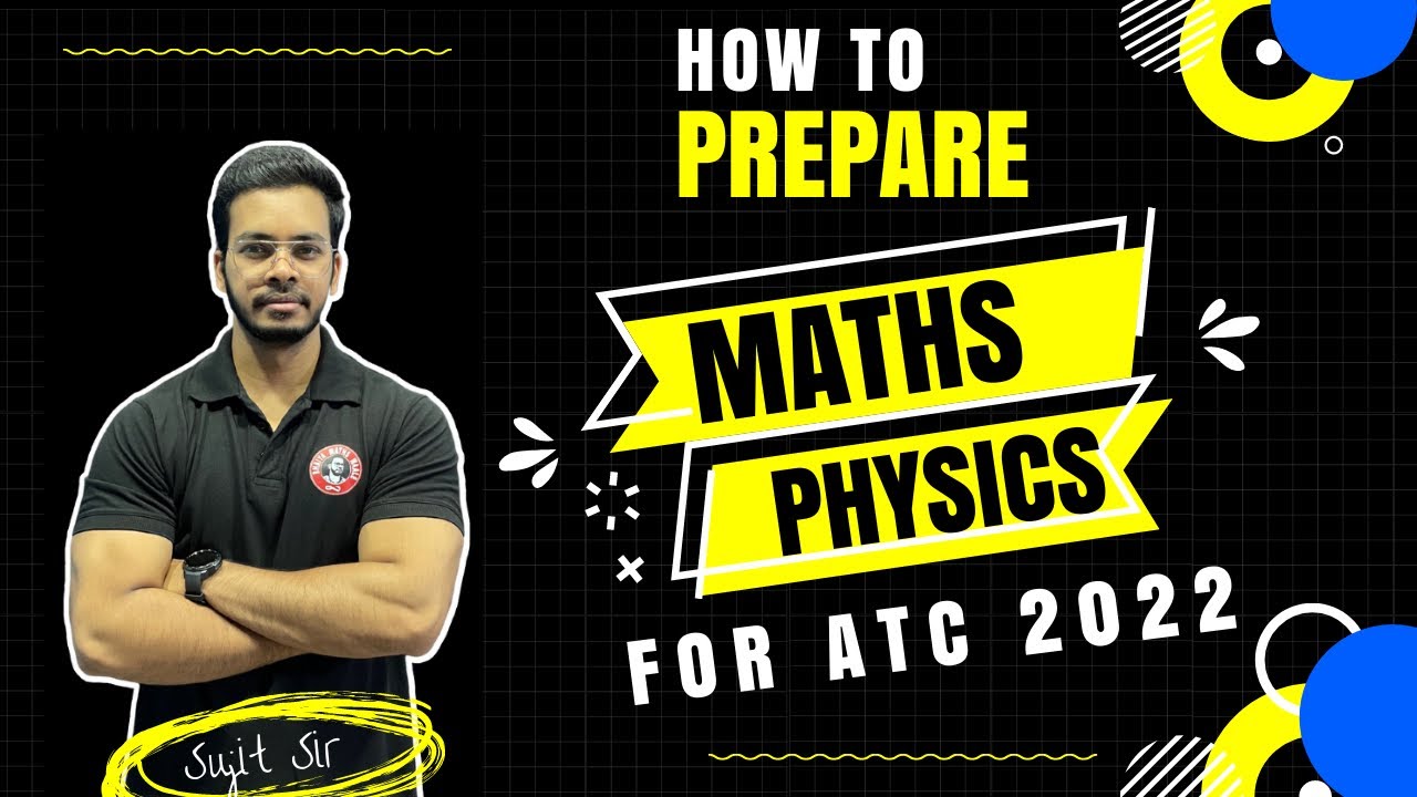 How to prepare Physics and Maths for ATC 2022 II Complete A to Z Guidance II Don't miss this 😎