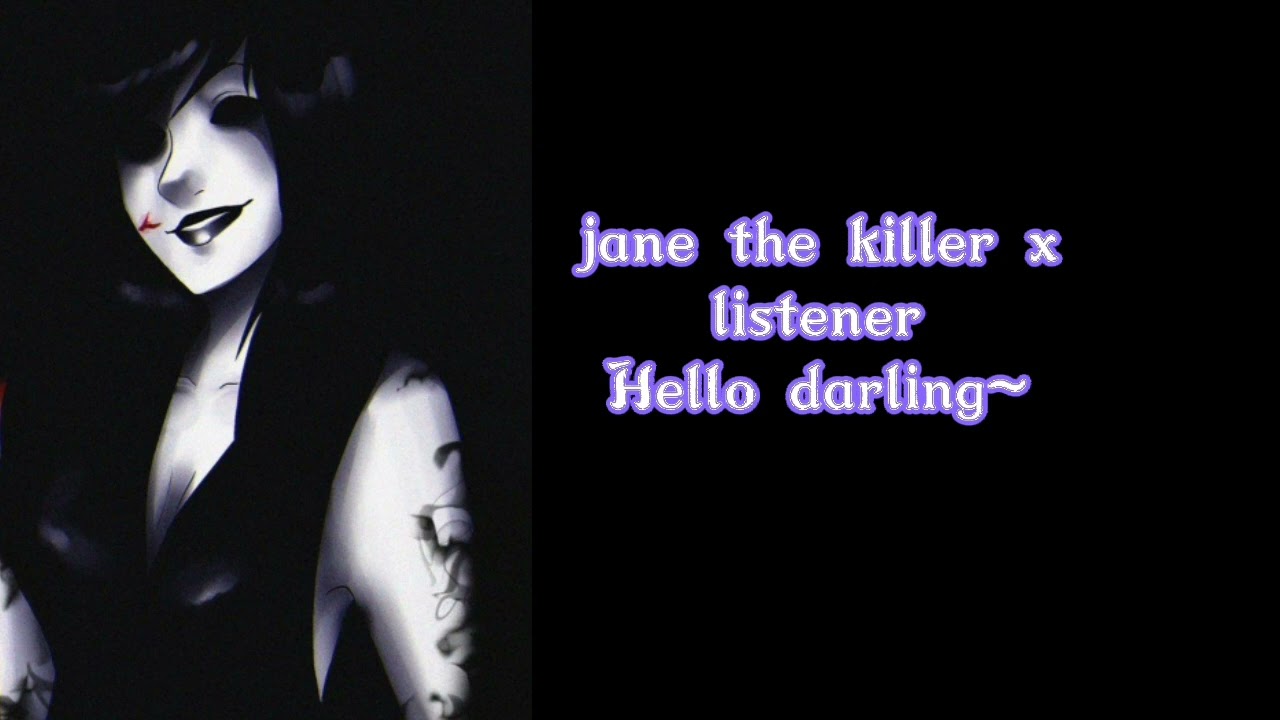 Jane the killer x listener  [ enjoy and it was requested] Hello darling~