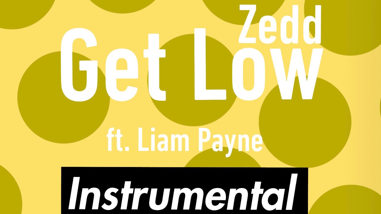 Zedd - Get Low ft. Liam Payne (Instrumental)