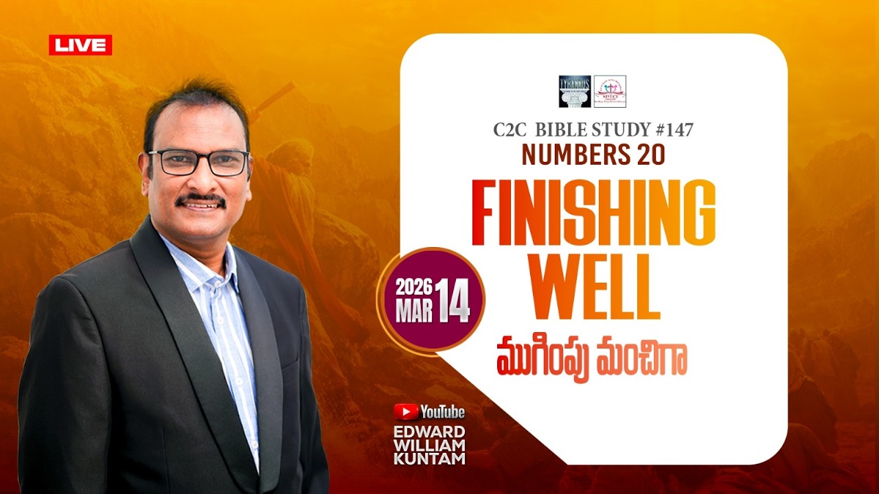 C2CBS #147 | Numbers 20 | Finishing Well ముగింపు మంచిగా | Edward W Kuntam