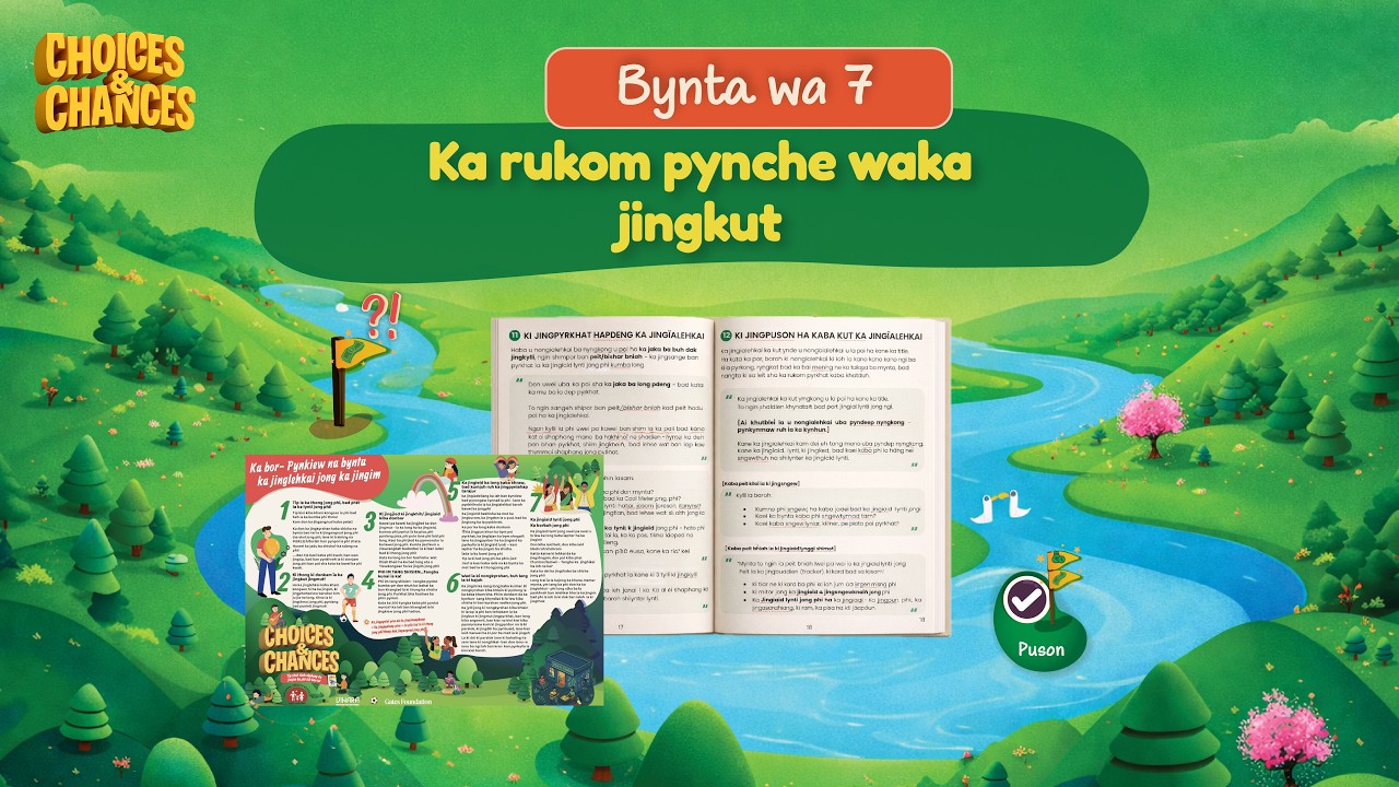Choices & Chances | Bynta wa 7: Ka rukom pynche waka jingkut
