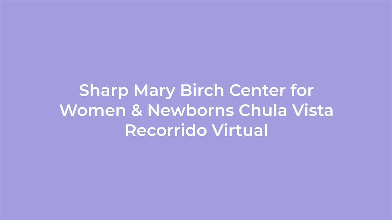 Visita virtual: Sharp Mary Birch Center for Women & Newborns Chula Vista