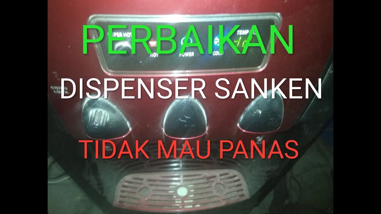 Cara perbaikan dispenser SANKEN tidak mau panas