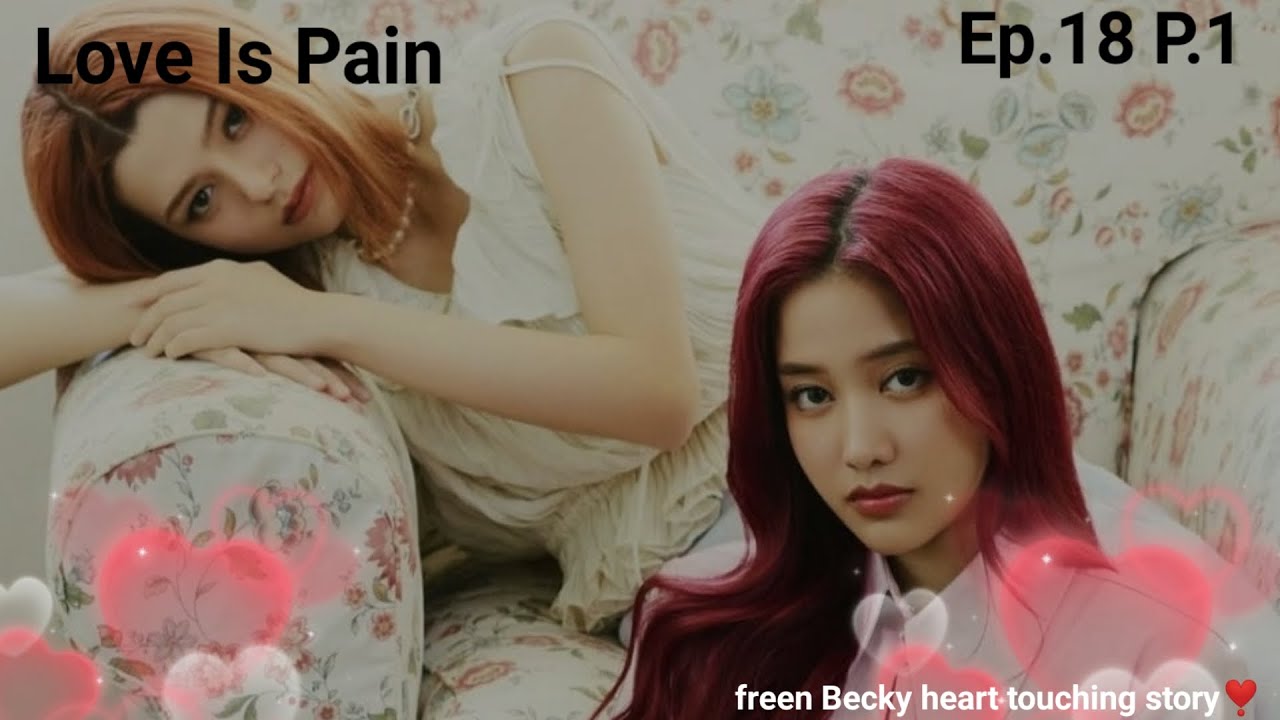 Why freen change her mind and why Becky so worried?😲 Love is pain Ep.18 P.1