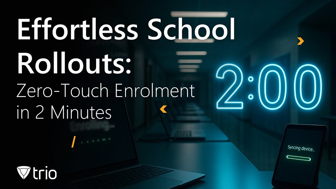 Effortless School Rollouts: Zero-Touch Enrolment in 2 Minutes