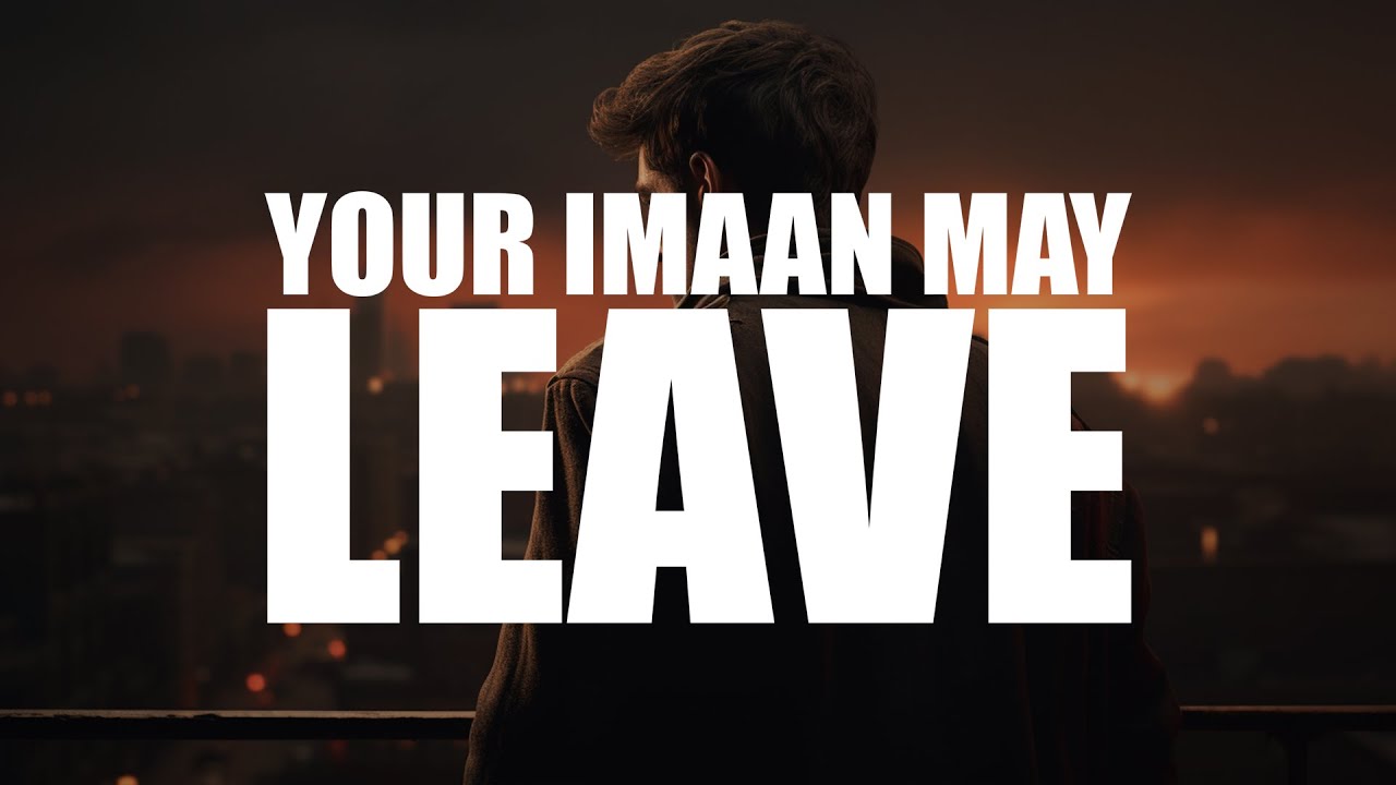 YOUR IMAAN IS AT RISK OF LEAVING YOU (AWAKENING VIDEO)