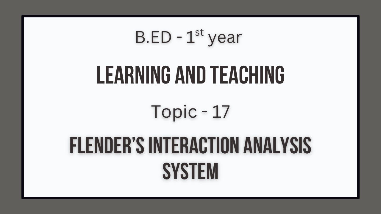 Flanders’s interaction analysis system | Learning and Teaching | B.Ed 1st Year exams | Paper - 3