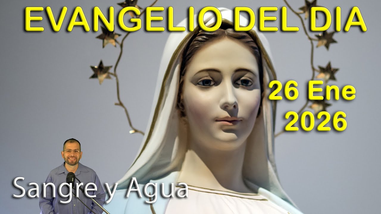 Evangelio Del Dia Hoy - Lunes 26 Enero 2026- Sangre y Agua