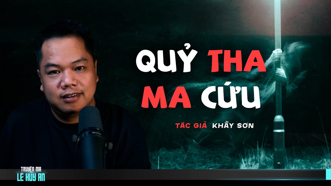 Nghe truyện ma audio QUỶ THA MA CỨU | Truyện ma Lê Huy An