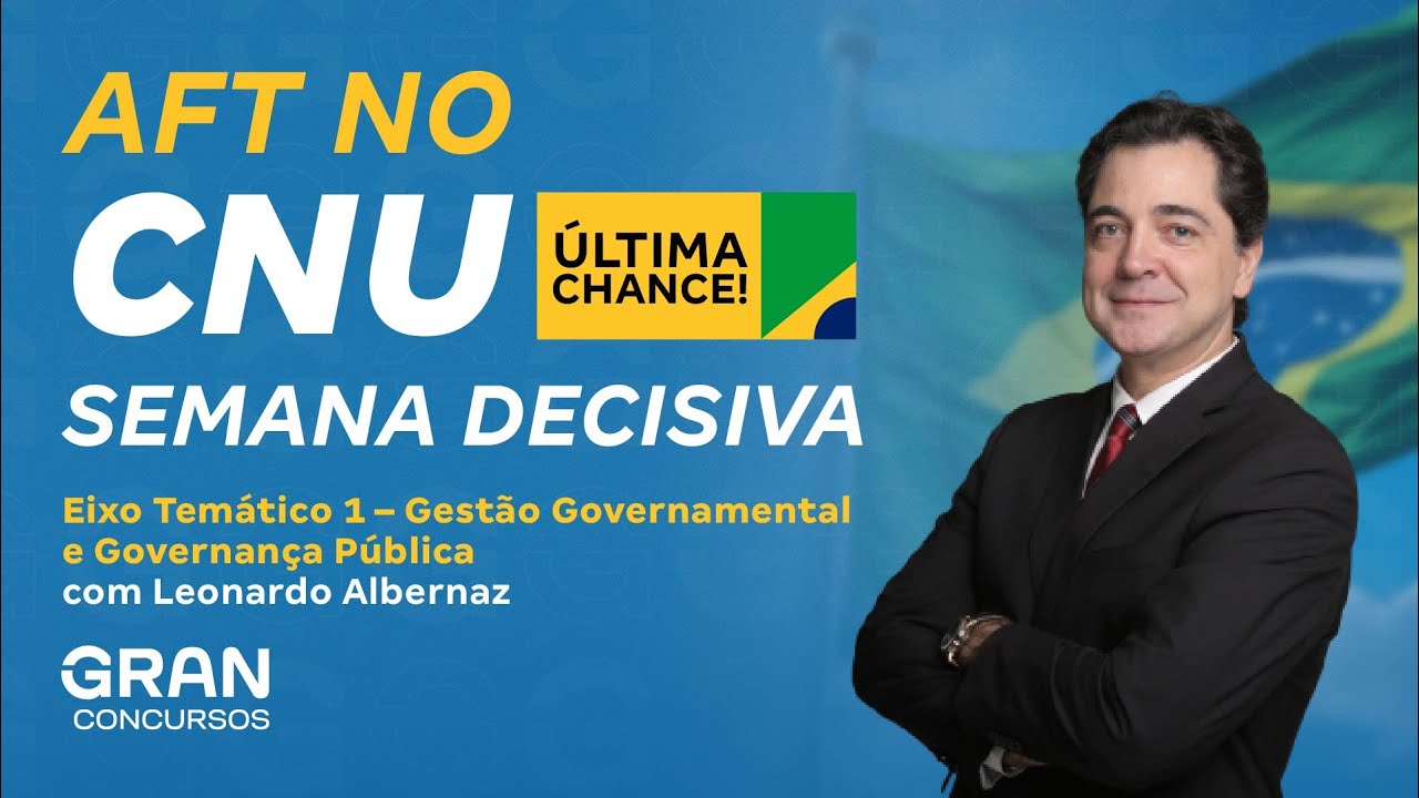 AFT no Concurso Nacional Unificado (CNU) | Semana Decisiva | Eixo Temático 1 – Gestão Governamental