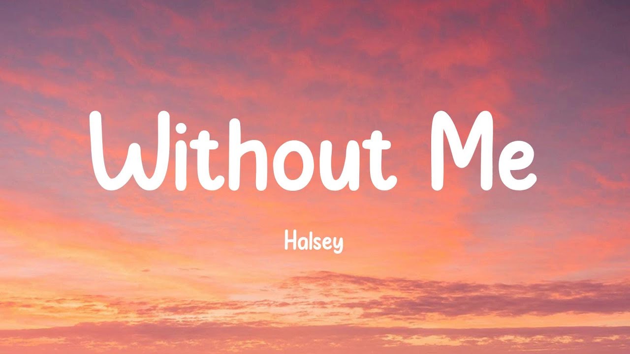 Without Me - Halsey (Lyrics)