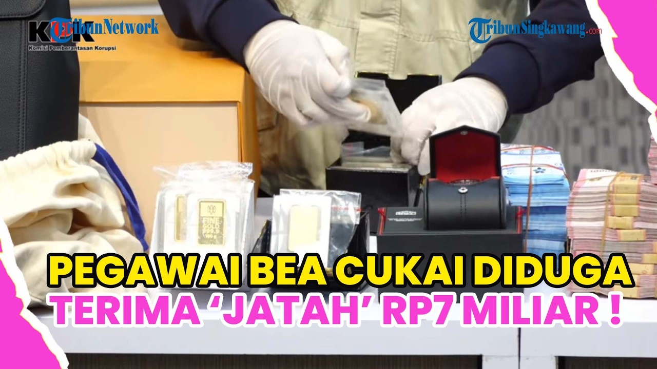 KASUS SUAP IMPORTASI BEA CUKAI, KPK UNGKAP ADA JATAH RP 7 MILIAR PER BULAN !