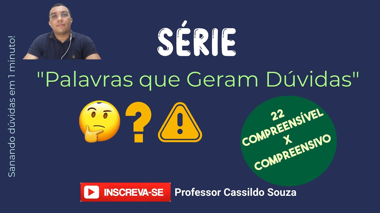 Prof. Cassildo Souza - Palavras que Geram D&uacute;vidas - COMPREENS&Iacute;VEL / COMPREENSIVO - Ep. 22