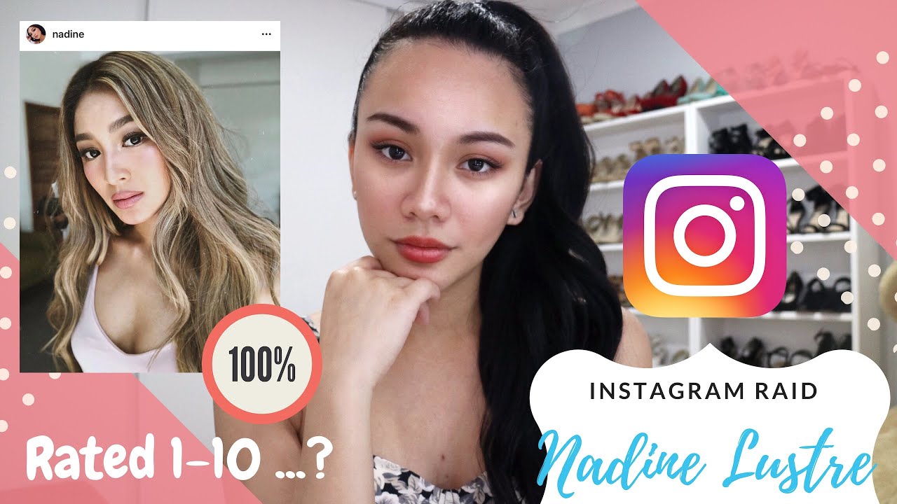 Nadine Lustre Instagram Raid (Rated 1-10) by Filipino Australian