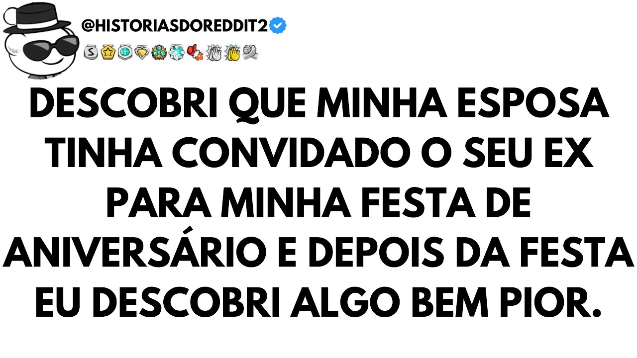 DESCOBRI QUE MINHA ESPOSA TINHA CONVIDADO O SEU EX PARA MINHA FESTA DE ANIVERSÁRIO E DESCOBRI O PIOR