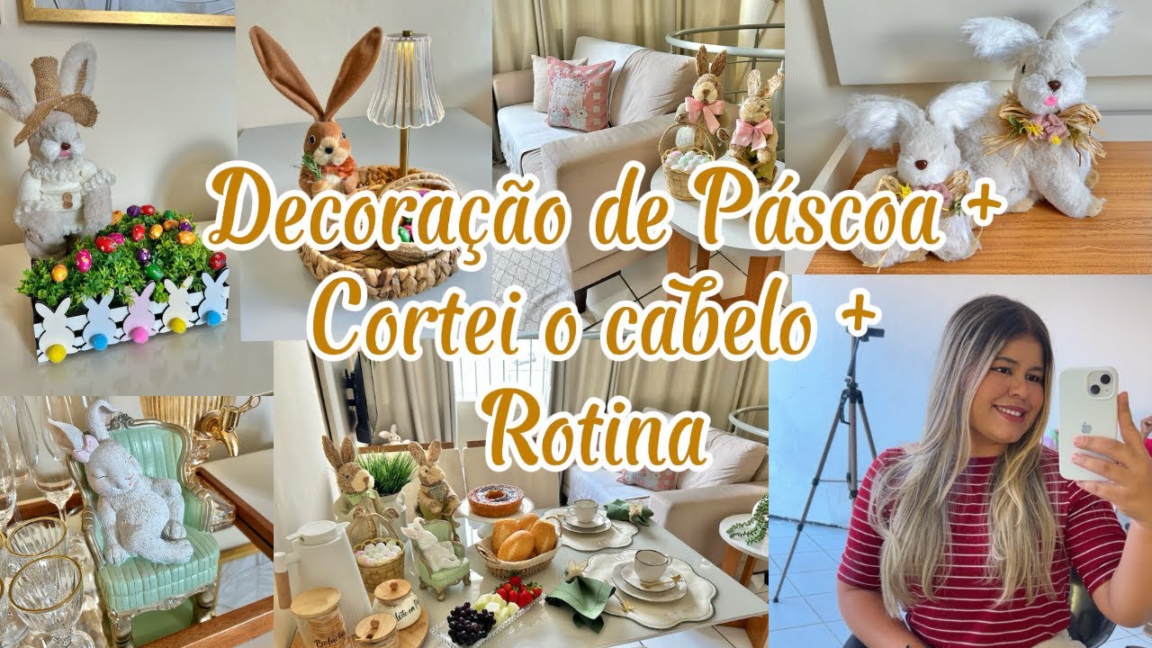 Decorei o apê para Páscoa + cortei o cabelo + rotina 😍 