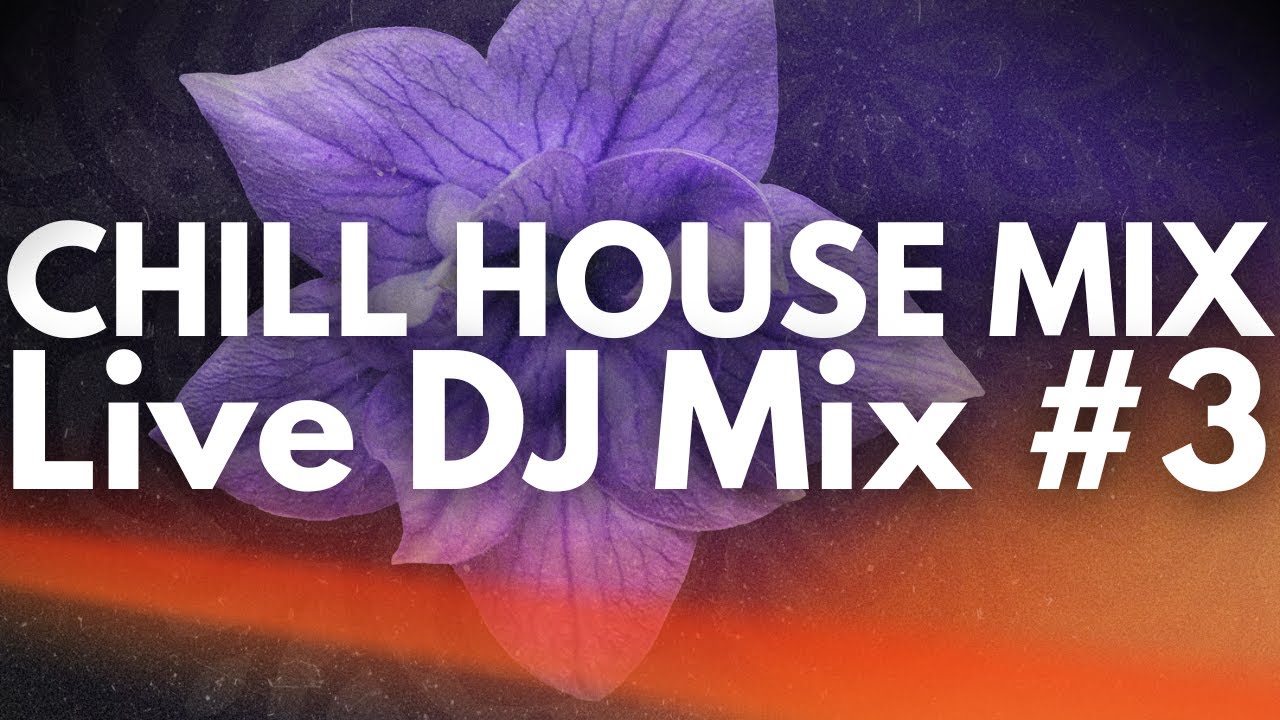 CHILL/DEEP HOUSE MIX 3