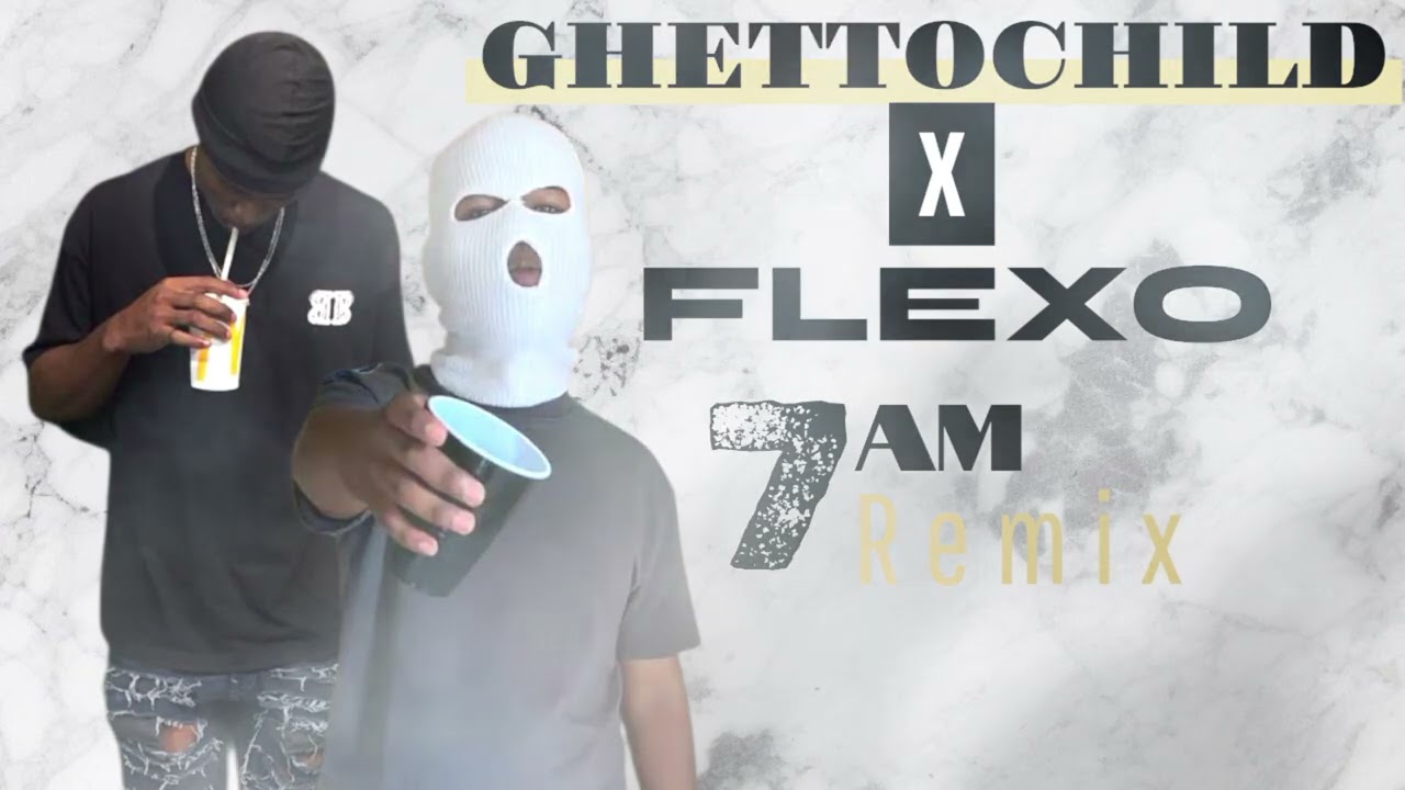 GHETTOCHILD X FLEXO_7AM(REMIX)DEMO