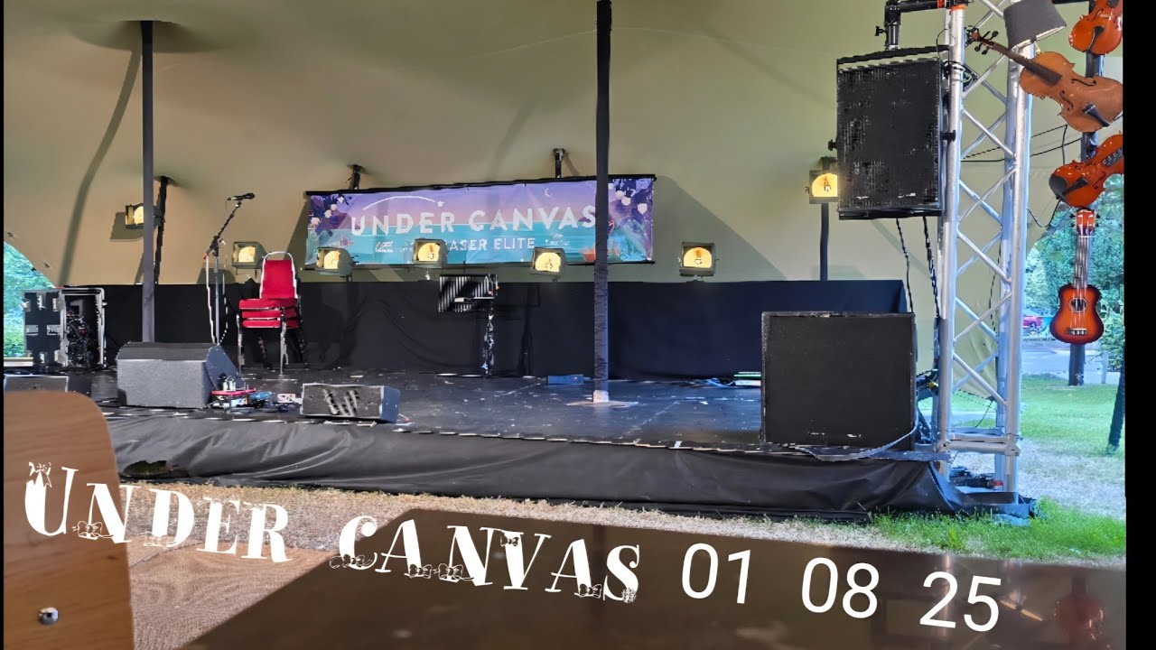 Under canvas 01 08 25 🎵