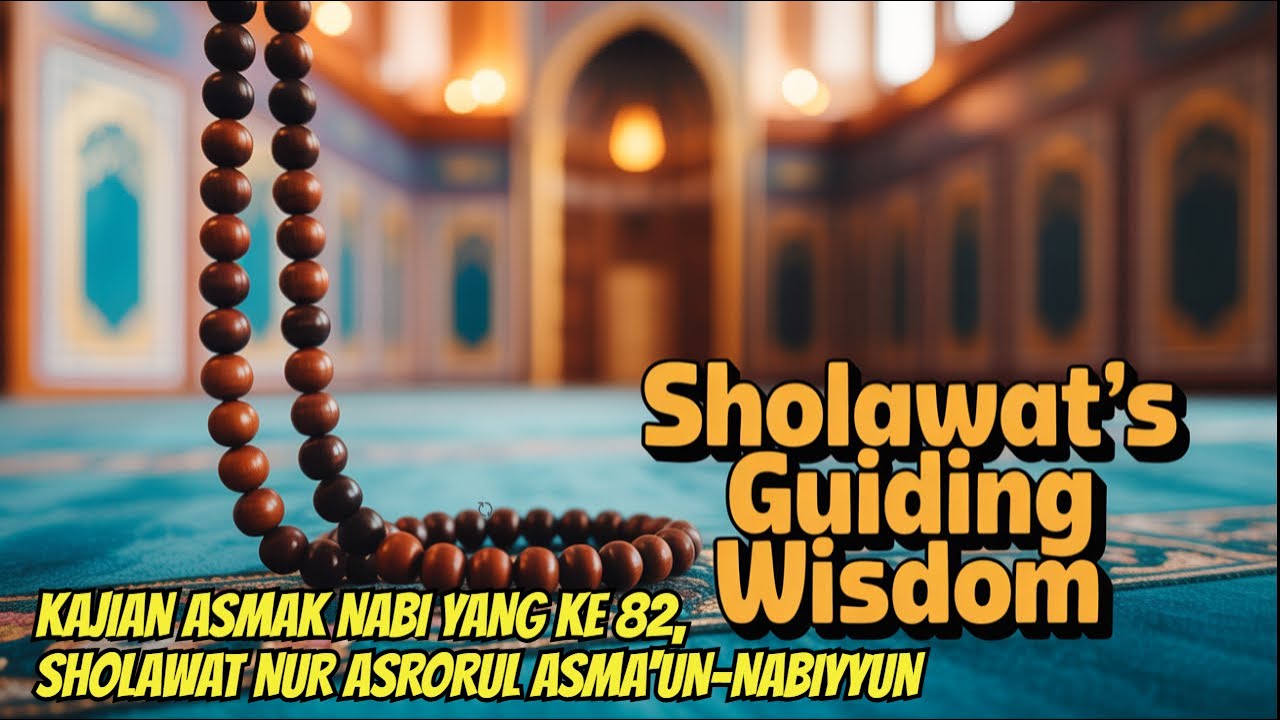 KAJIAN ASMAK NABI YANG KE 82,SHOLAWAT NUR ASRORUL ASMA'UN-NABIYYUN