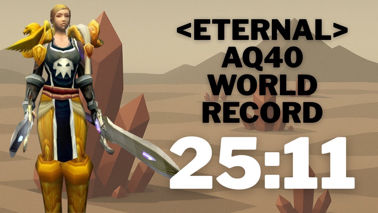 Eternal AQ40 Speedrun - 25:11 + #1 World Overall Damage