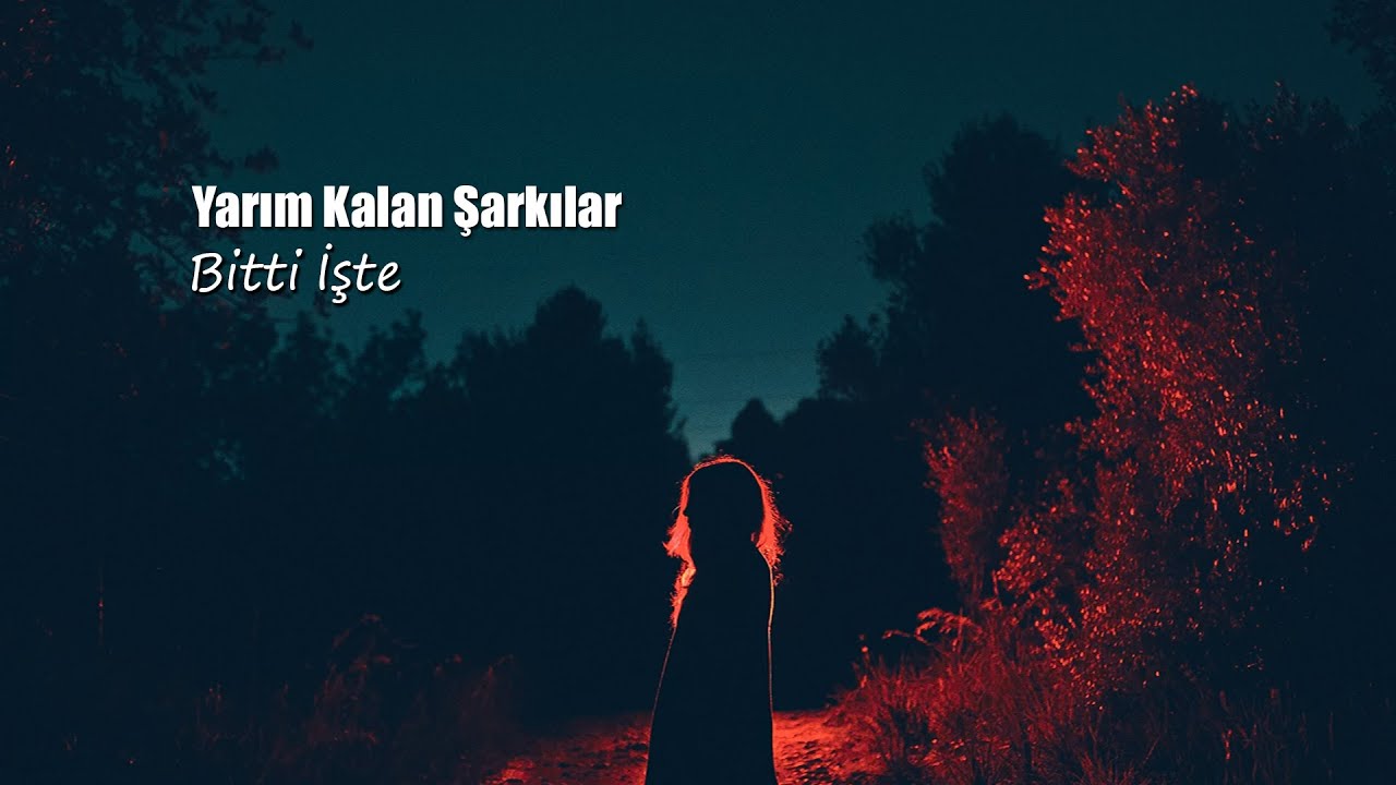 Yarım Kalan Şarkılar - Bitti İşte