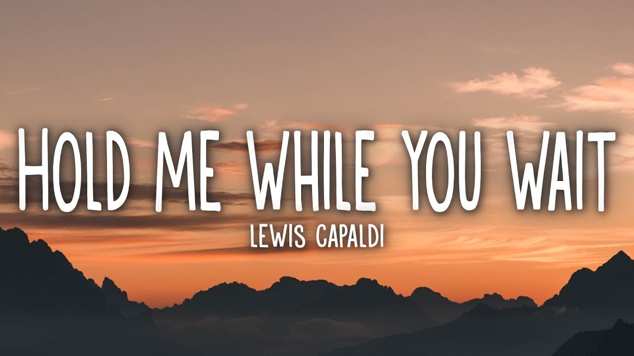 Lewis Capaldi - Hold Me While You Wait (Lyrics)  | [1 Hour Version]