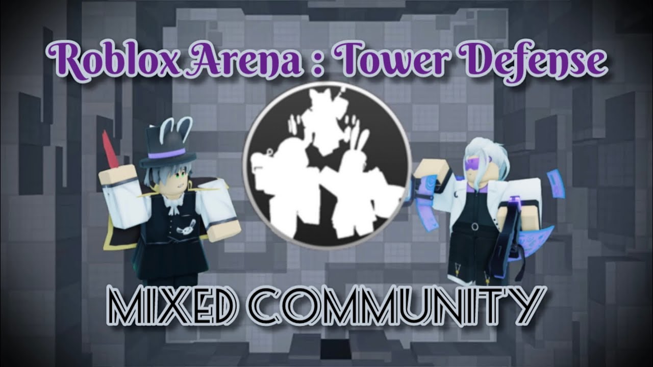 Mixed Community [Roblox Arena:Tower Defense] (ATD)